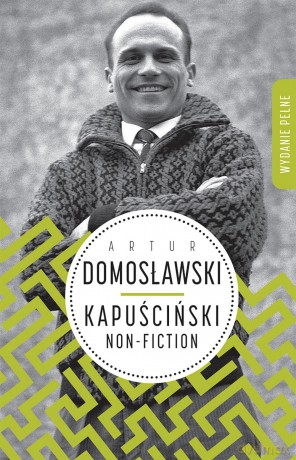 Kapuściński non-fiction - Artur Domosławski [KSIĄŻKA]