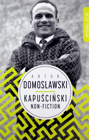 Kapuściński non-fiction - Artur Domosławski [KSIĄŻKA]