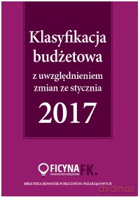 Klasyfikacja budżetowa 2017 z uwzględnieniem zmian ze stycznia 2017 - Elżbieta Gaździk [KSIĄŻKA]