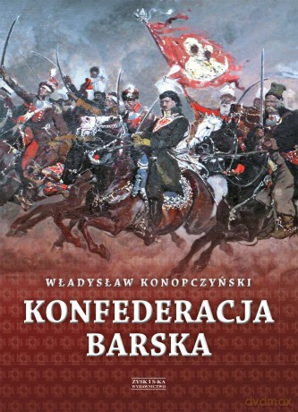 Konfederacja barska (Tom 1) - Władysław Konopczyński [KSIĄŻKA]