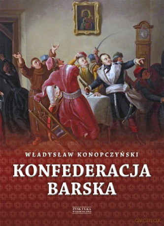 Konfederacja barska (Tom 2) - Władysław Konopczyński [KSIĄŻKA]