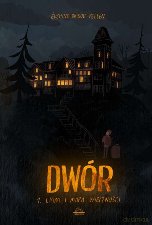 Liam i mapa wieczności dwór (Tom 1) - Evelyne Brisou-Pellen [KSIĄŻKA]