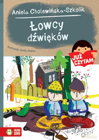 Łowcy dźwięków. Już czytam (Tom 15) - Aniela Cholewińska-Szkolik [KSIĄŻKA]