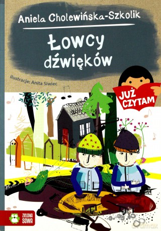 Łowcy dźwięków. Już czytam (Tom 15) - Aniela Cholewińska-Szkolik [KSIĄŻKA]