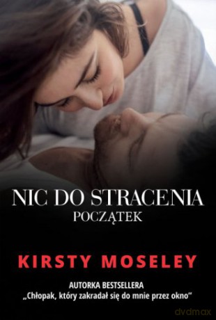 Nic do stracenia. Początek - Kirsty Moseley [KSIĄŻKA]