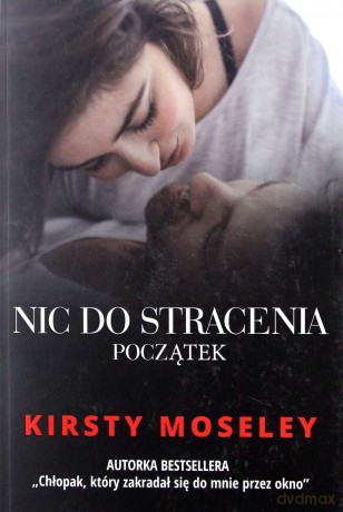 Nic do stracenia. Początek - Kirsty Moseley [KSIĄŻKA]