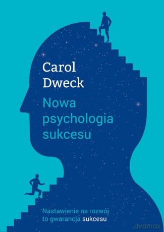 Nowa psychologia sukcesu - Carol S. Dweck [KSIĄŻKA]