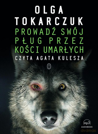 Prowadź swój pług przez kości umarłych - Olga Tokarczuk [AUDIOBOOK]
