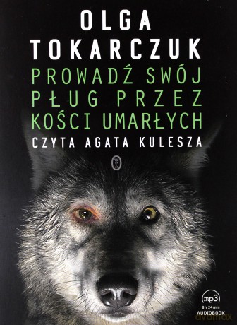Prowadź swój pług przez kości umarłych - Olga Tokarczuk [AUDIOBOOK]