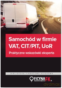 Samochód w firmie. VAT PIT/CIT UOR praktyczne wskazówki [KSIĄŻKA]