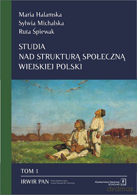 Studia nad strukturą społeczną wiejskiej Polski (Tom 1) - Maria Halamska [KSIĄŻKA]