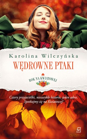 Wędrowne ptaki. Rok na kwiatowej (Tom 1) - Karolina Wilczyńska [KSIĄŻKA]
