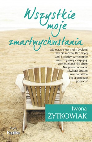 Wszystkie moje zmartwychwstania - Iwona Żytkowiak [KSIĄŻKA]