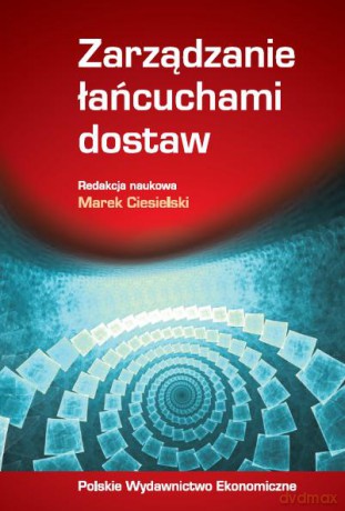 Zarządzanie łańcuchami dostaw - Marek Ciesielski [KSIĄŻKA]