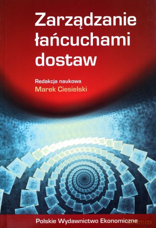 Zarządzanie łańcuchami dostaw - Marek Ciesielski [KSIĄŻKA]