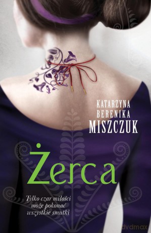 Żerca. Kwiat paproci (Tom 3) - Katarzyna Berenika Miszczuk [KSIĄŻKA]