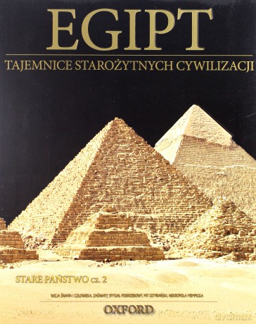 Tajemnice starożytnych cywilizacji 06: Egipt- Stare państwo cz. 2 [KSIĄŻKA]