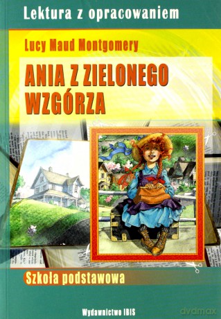 Ania z Zielonego Wzgórza. Lektura z opracowaniem - Lucy Maud Montgomery [KSIĄŻKA]