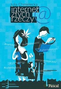 Internet złych rzeczy - Julia Chmielecka [KSIĄŻKA]