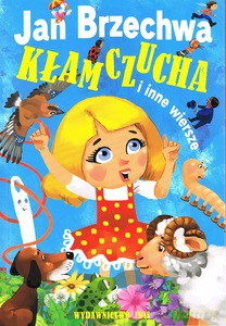 Kłamczucha i inne wiersze. Jan Brzechwa - Jan Brzechwa [KSIĄŻKA]
