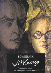 Powiernik Witkacego. Pisma rozproszone x. Henryka Kazimierowicza - Przemysław Pawlak [KSIĄŻKA]