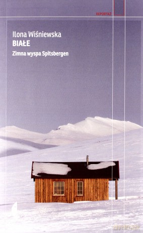 Białe. Zimna wyspa Spitsbergen [KSIĄŻKA]