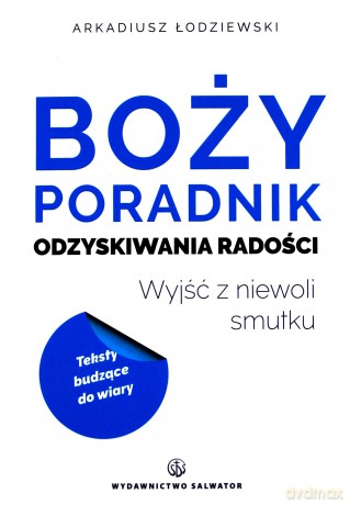 Boży poradnik odzyskiwania radości - Arkadiusz Łodziewski [KSIĄŻKA]