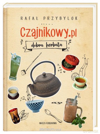 Czajnikowy.pl dobra herbata - Rafał Przybylok [KSIĄŻKA]