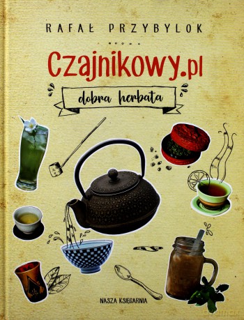 Czajnikowy.pl dobra herbata - Rafał Przybylok [KSIĄŻKA]