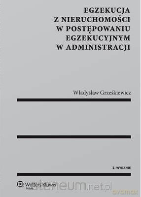 Egzekucja z nieruchomości w postępowaniu - Władysław Grześkiewicz [KSIĄŻKA]