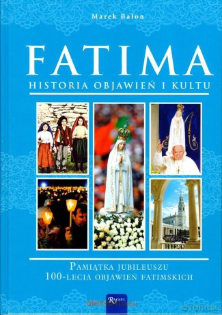 Fatima. Historia objawień i kultu - Marek Balon [KSIĄŻKA]