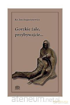 Gorzkie żale, przybywajcie - ks. Jan Augustynowicz [KSIĄŻKA]