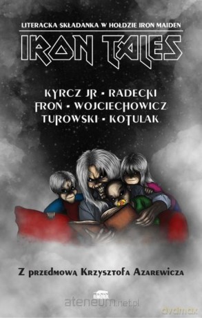 Iron Tales. Literacka skład. w hołdzie Iron Maiden [KSIĄŻKA]