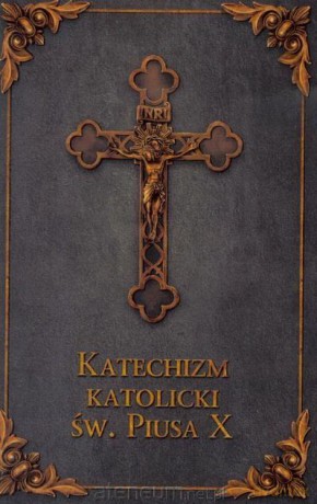 Katechizm katolicki Św. Piusa X (popiel) [KSIĄŻKA]