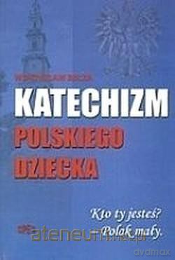 Katechizm Polskiego Dziecka - Władysław Bełza [KSIĄŻKA]
