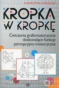 Kropka w kropkę. Ćwiczenia grafomotoryczne - Katarzyna Chrąściel [KSIĄŻKA]