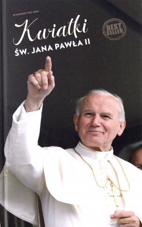Kwiatki św. Jana Pawła II - Janusz Poniewierski [KSIĄŻKA]