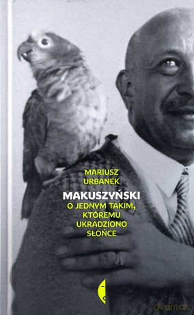 Makuszyński. O jednym takim, któremu ukradziono - Mariusz Urbanek [KSIĄŻKA]