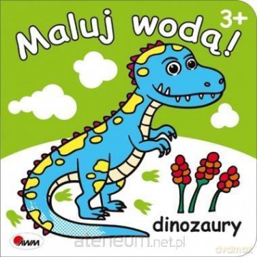Maluj wodą. Dinozaury - Mariola Budek [KSIĄŻKA]