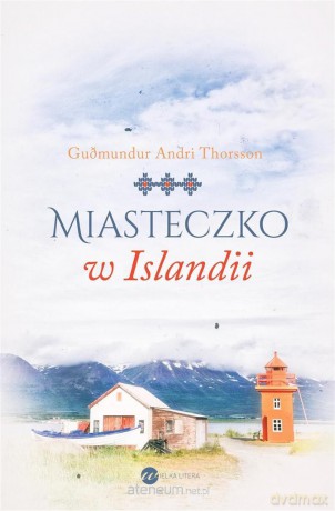 Miasteczko w Islandii - Andri Thorsson Gumundur [KSIĄŻKA]