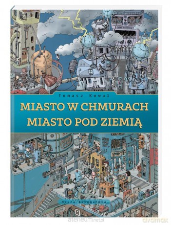 Miasto w chmurach. Miasto pod ziemią - Tomasz Kowal [KSIĄŻKA]