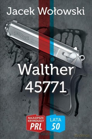 Najlepsze kryminały PRL. Lata 50. Walther 45771 - Jacek Wołowski [KSIĄŻKA]
