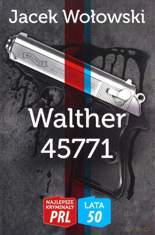 Najlepsze kryminały PRL. Lata 50. Walther 45771 - Jacek Wołowski [KSIĄŻKA]