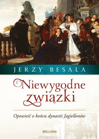 Niewygodne związki. Opowieść o końcu dynastii - Jerzy Besala [KSIĄŻKA]