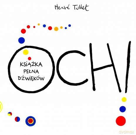 Och! Książka pełna dźwięków - Herve Tullet [KSIĄŻKA]