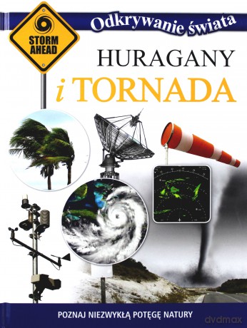 Odkrywanie świata. Huragany i tornada [KSIĄŻKA]