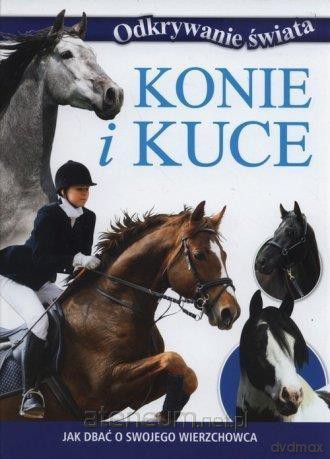Odkrywanie świata. Konie i kuce [KSIĄŻKA]