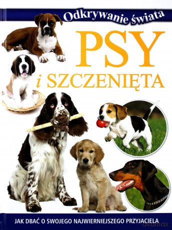 Odkrywanie świata. Psy i szczenięta [KSIĄŻKA]