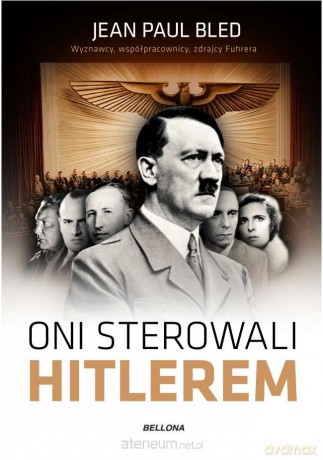 Oni sterowali Hitlerem - Jean Paul Bled [KSIĄŻKA]