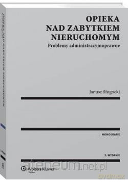 Opieka nad zabytkiem nieruchomym - Janusz Sługocki [KSIĄŻKA]